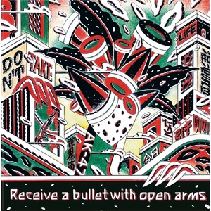 Receive a bullet with open arms