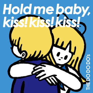 Hold me baby,kiss!kiss!kiss! -EP-
