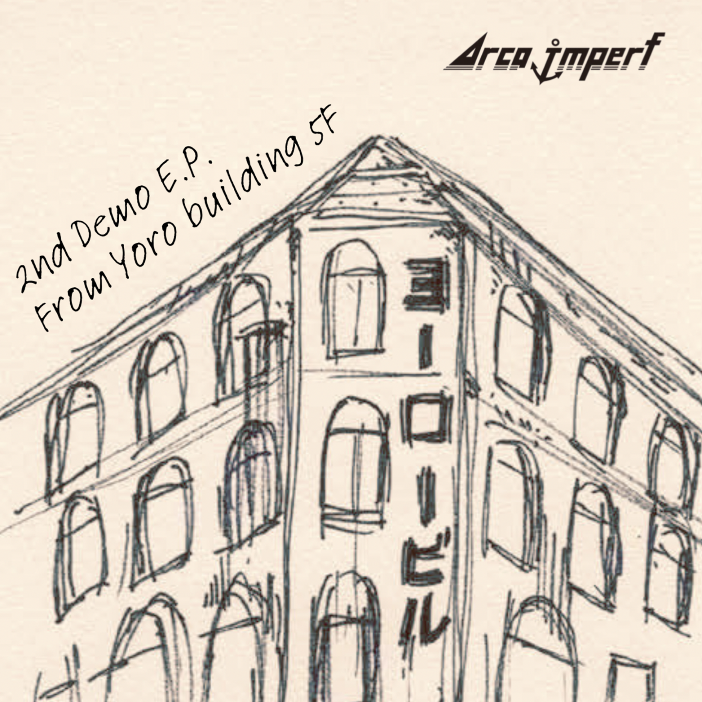 Arca imperf 2nd Demo E.P.  " From Yoro building 5F "